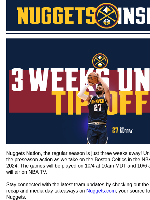 Abu Dhabi Games, Grateful Dead Night Offer 3 Weeks Opener Nuggets Nation, the regular season is just three weeks away! Until then, don't miss the preseason action as we take on the Boston Celtics