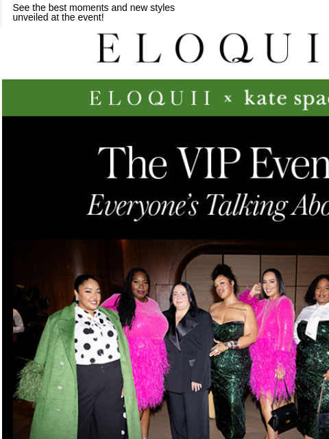 See the best moments and new styles unveiled at the event! Logo Shop ELOQUII x kate spade new york ELOQUII x kate spade new york Shop Now Explore the Collection RECOMMENDED FOR YOU The Ultimate Stretch