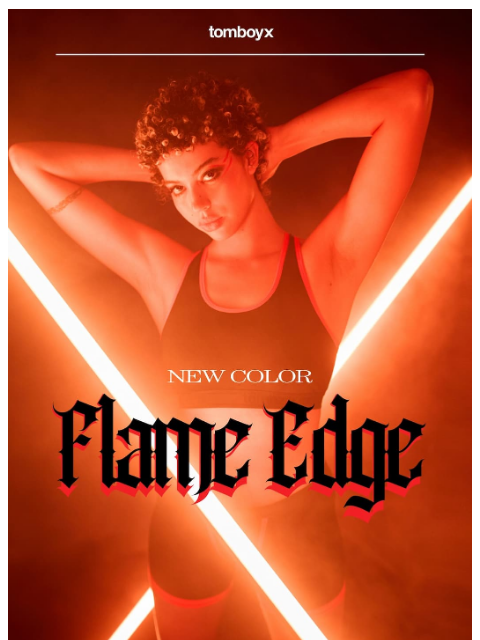 tomboyx newsletter: Limited Halloween Drop: Flame Edge