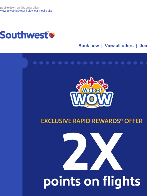southwest newsletter: 2X the points. 2X the WOW.