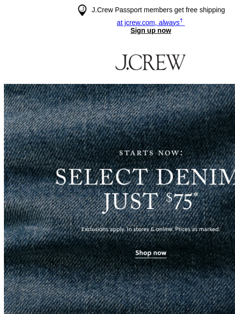 jcrew newsletter: $75 denim starts…now