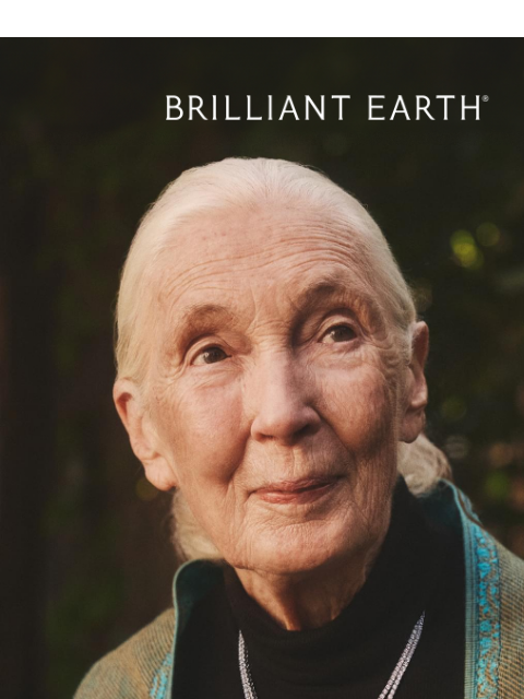 brilliantearth newsletter: Honoring Dr. Jane Goodall's life and legacy