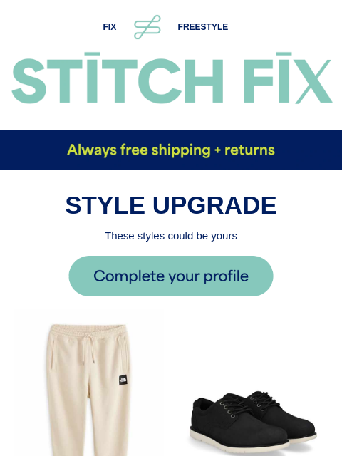 Stylist-approved selects - NEW FAVES INCOMING - Pieces personalized to you - STYLE UPGRADE - These styles could be yours - LEVELED-UP LOOKS - It's time for that wardrobe refresh - FRESH LOOKS -