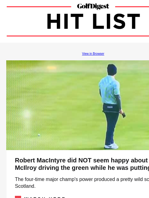 Rules of Golf Review: What to do in the sand to make sure you don't damage your club GolfDigest View in Browser Robert MacIntyre Robert MacIntyre did NOT seem happy about Rory McIlroy driving the