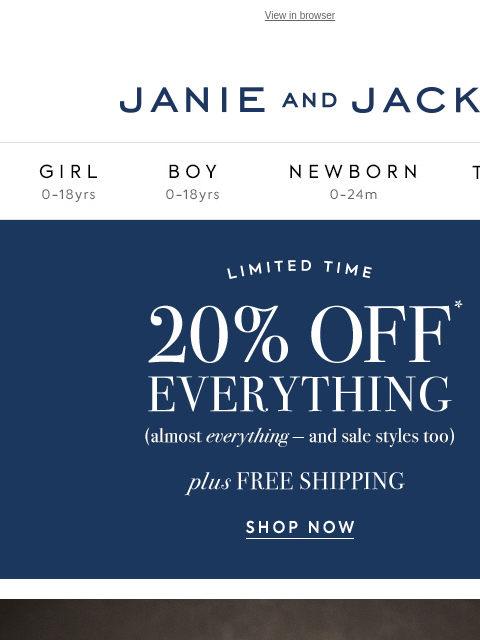 Bonus: it's an extra 20% off. View in browser Stores Janie and Jack Girl Boy Newborn Tween Janie and Jack Girl Boy Newborn Tween Girl Boy Newborn Girl Newborn Boy Accessories Sale Gift Services