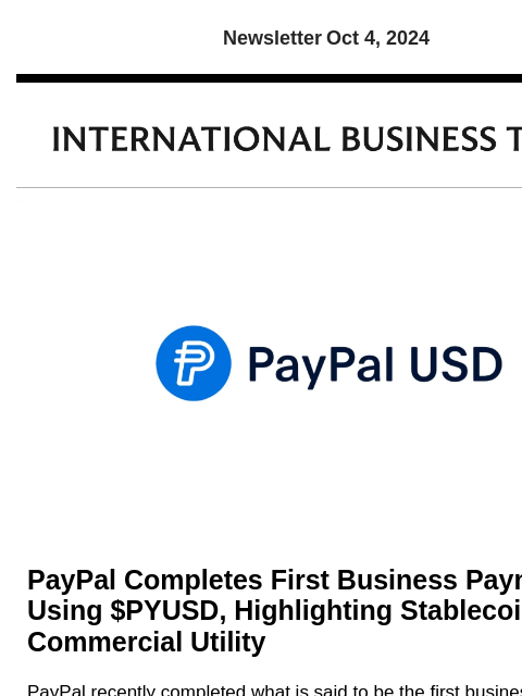 Newsletter Oct 4, 2024 PayPal Completes First Business Payment Using $PYUSD, Highlighting Stablecoin's Commercial Utility PayPal recently completed what is said to be the first business payment