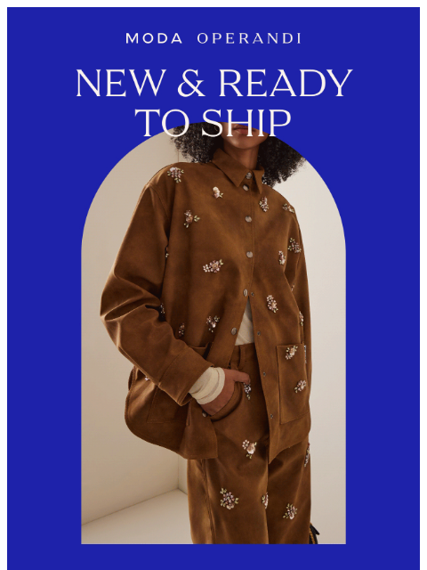 modaoperandi newsletter: NEW & READY TO SHIP: Secure your favorite pieces n...
