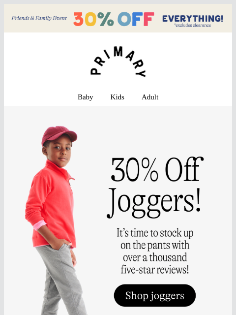 primary newsletter: 30% Off Joggers 🏅 + Everything Else!