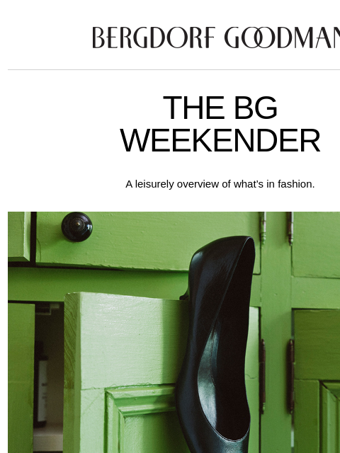 bergdorfgoodman newsletter: The BG Weekender: Finishing Touches