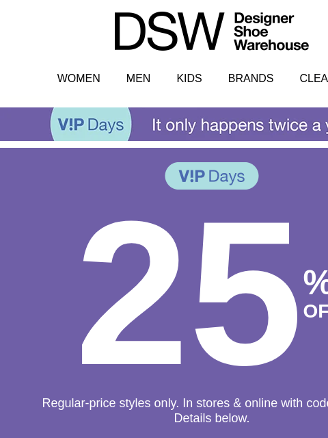 dsw newsletter: Last day! VIPs get 25% off!