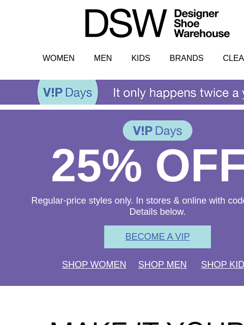dsw newsletter: [Last Chance] Join VIP, get 25% off