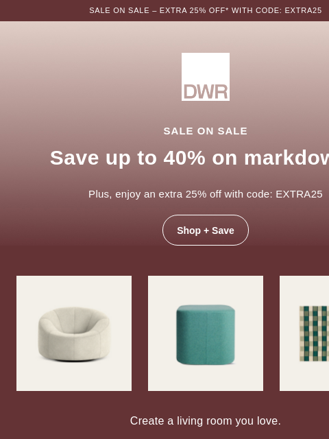 dwr newsletter: Sale on sale: Extra 25% off markdowns