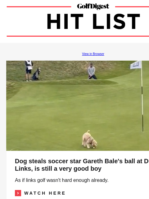 The new way to get onto any private course GolfDigest View in Browser Dog Dog steals soccer star Gareth Bale's ball at Dunhill Links, is still a very good boy As if links golf wasn't hard