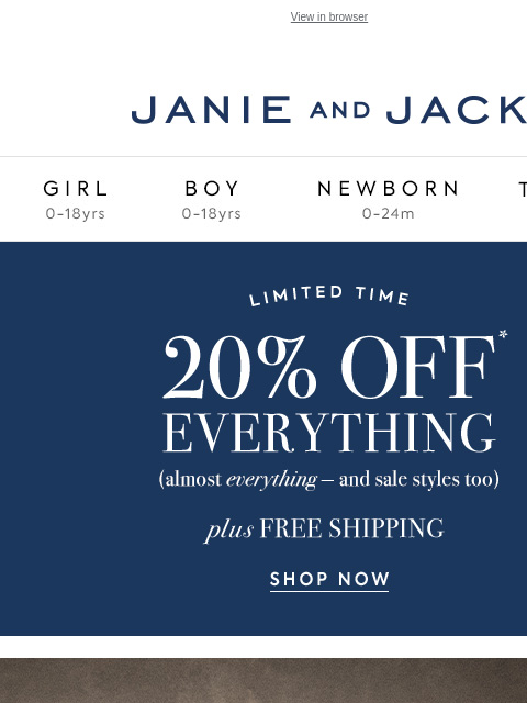 Last day for complimentary shipping. View in browser Stores Janie and Jack Girl Boy Newborn Tween Janie and Jack Girl Boy Newborn Tween Girl Boy Newborn Girl Newborn Boy Accessories Sale Gift Services