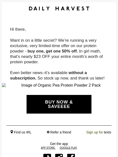 daily-harvest newsletter: 50% OFF* protein powder