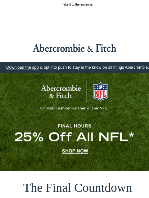 abercrombie newsletter: Just hours left for 25% OFF all NFL.