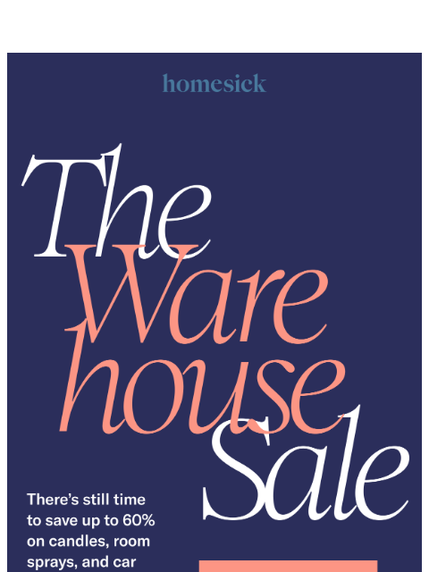 homesick newsletter: We’re clearing out the warehouse…