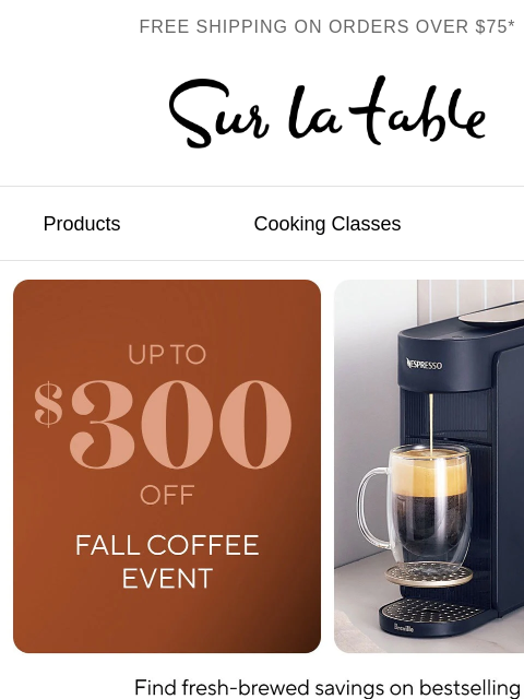 surlatable newsletter: Freshly ground deals up to $300 off.