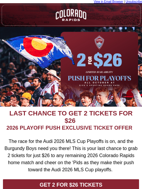 thecoloradorapids newsletter: LAST CHANCE: Get 2 tickets for $26 for the Playoff...