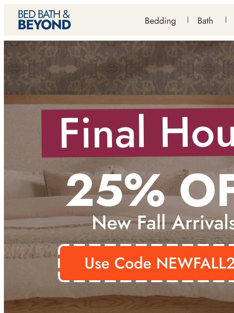 bedbathandbeyond newsletter: Last chance to save 25%* on fall finds 🍂