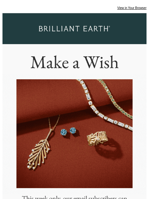 brilliantearth newsletter: Up to $2,500* could be yours - start your wish lis...
