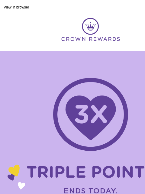 Join Crown Rewards today + earn 3X points. View in browser Crown Rewards Triple points graphic. It's just one of the perks of a free Crown Rewards membership. Join Crown Rewards, and earn triple