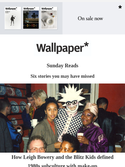 Six stories you may have missed this week ‌ ‌ ‌ ‌ ‌ ‌ ‌ ‌ ‌ ‌ ‌ ‌ ‌ Sunday Reads Six stories you may have missed La Motte How Leigh Bowery and the Blitz Kids defined 1980s subculture with make-up As