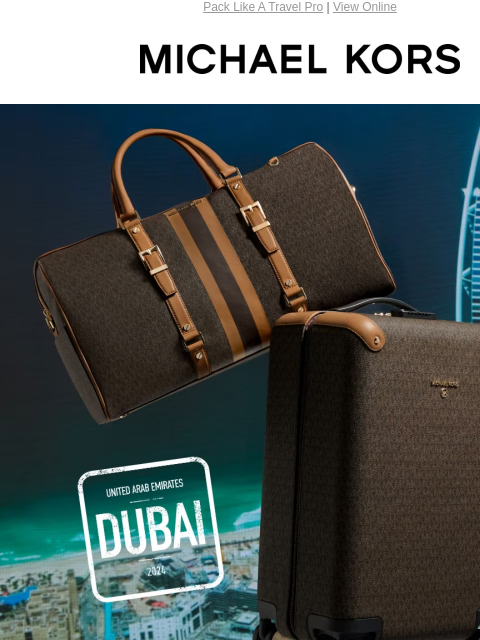 Pack Like A Travel Pro | View Online MICHAEL KORS STREAMLINE YOUR TRAVEL STYLE WITH A POLISHED LUGGAGE SET. STREAMLINE YOUR TRAVEL STYLE WITH A POLISHED LUGGAGE SET. SHOP WORLD OF LOGO IMAGE IMAGE SHOP