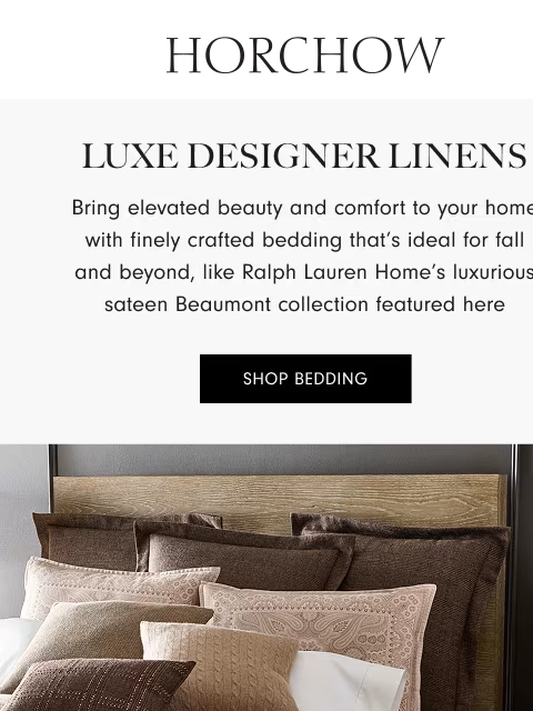horchow newsletter: New designer bedding has arrived