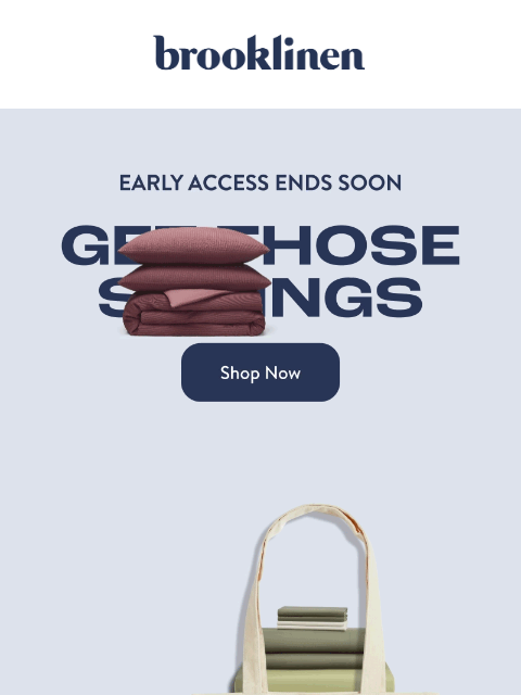 brooklinen newsletter: Early Access to Primetime Savings  ENDS SOON!