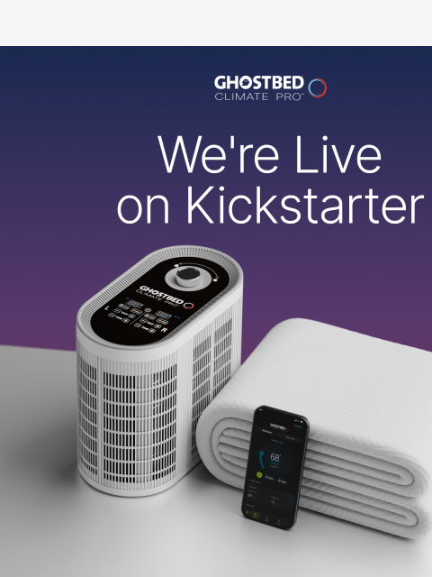ghostbed newsletter: Climate Pro Now Live on Kickstarter!