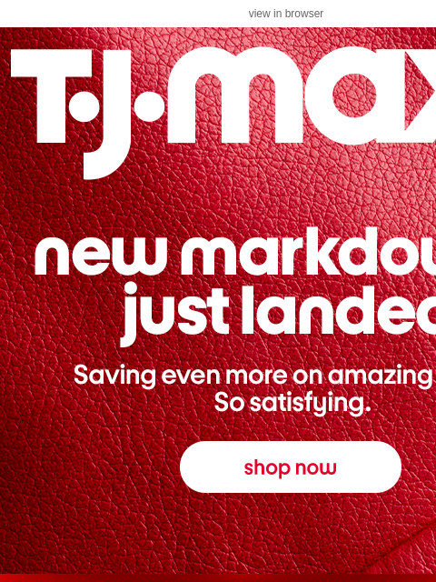 tjmaxx newsletter: NEW MARKDOWNS you can’t miss (!!)
