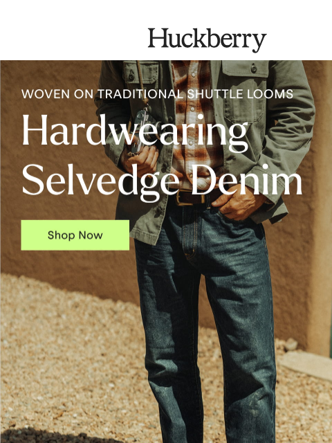 huckberry newsletter: All-Cotton Selvedge Woven on Antique Looms