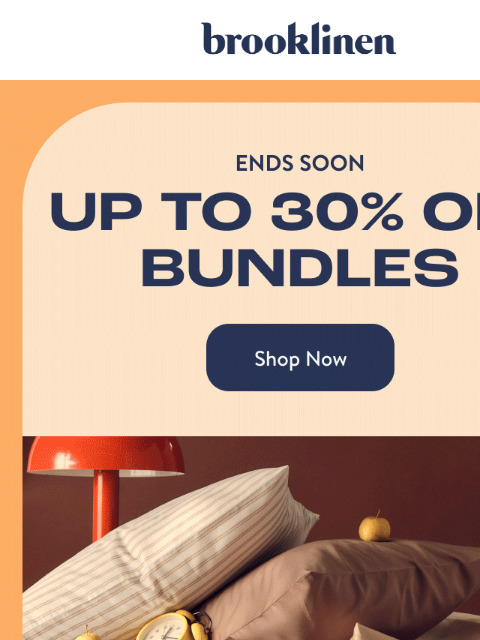 brooklinen newsletter: Up to 30% off Ends VERRRRYYY Soon