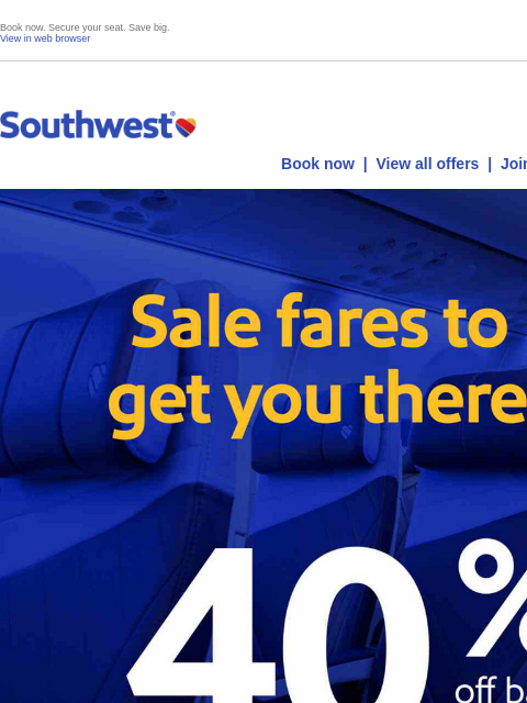 southwest newsletter: Up to 40% off! Your next trip is now.