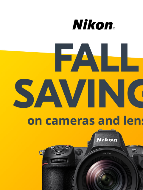 Fall Into the Savings View as web page Nikon | Fall Savings on cameras and lenses! | Z 8 Z 8 Body Only lens sold separately Z 8 24-120mm Kit Was $3999.95* Was $5099.95* Now $3499.95* Now $4399.95*