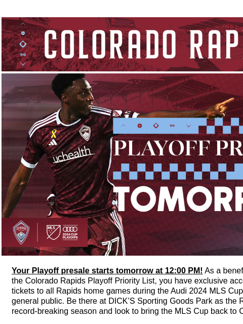 Thank You for Joining the Rapids Playoff Priority List CR_Header_600x100.jpg Your Playoff presale starts tomorrow at 12:00 PM! As a benefit of signing up for the Colorado Rapids Playoff Priority List,