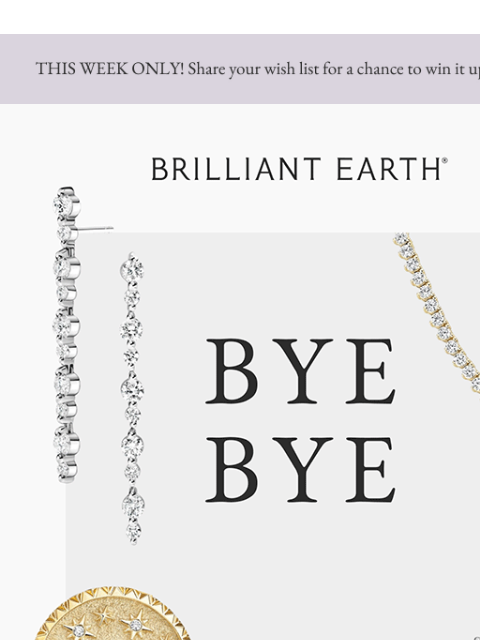 brilliantearth newsletter: These cult-favorites are almost gone for good!