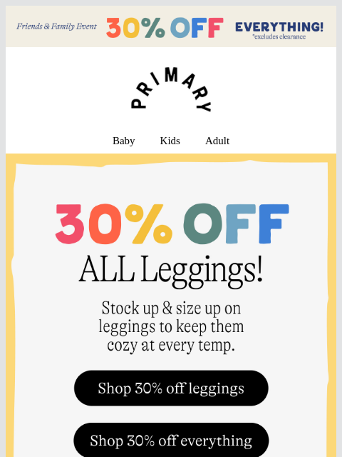 primary newsletter: 30% Off ALL Leggings: Classic, cozy & coziest ⛅🌬️...