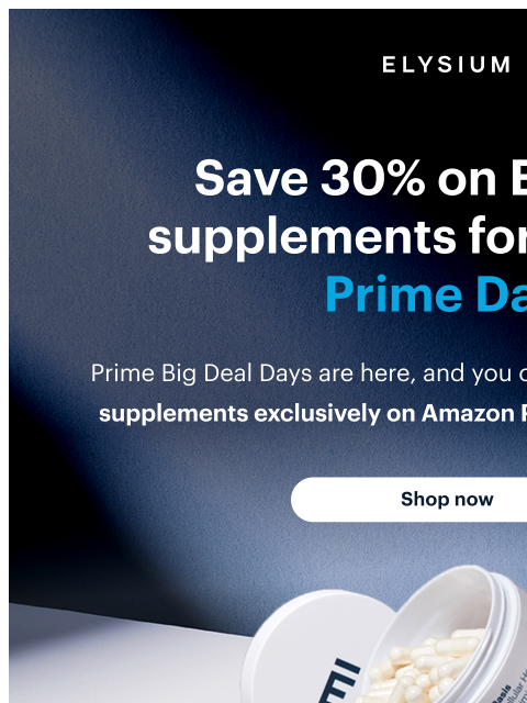 elysiumhealth newsletter: 30% off Elysium supplements: Amazon Prime Big Deal...
