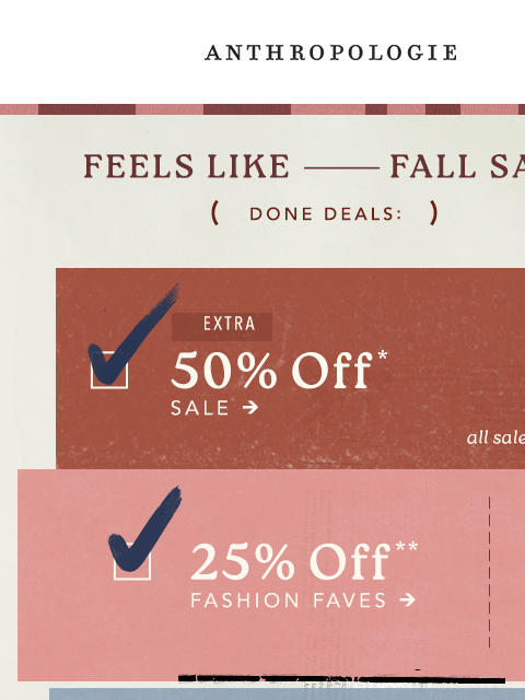 anthropologie newsletter: Feels Like Fall Sale: Extra 50% Off is HERE
