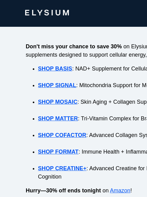 elysiumhealth newsletter: Last chance for 30% off Elysium supplements!