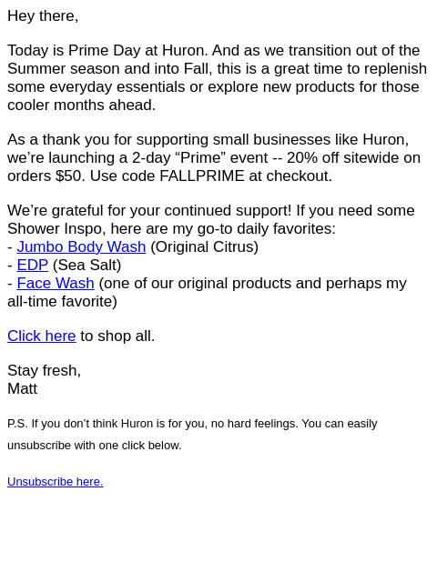 Hey there, Today is Prime Day at Huron. And as we transition out of the Summer season and into Fall, this is a great time to replenish some everyday essentials or explore new products for those cooler