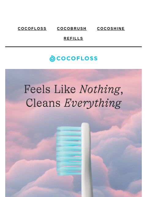 Same Cocofloss clean, now compatible with your Sonicare®. ͏ ͏ ͏ ͏ ͏ ͏ ͏ ͏ ͏ ͏ ͏ ͏ ͏ ͏ ͏ ͏ ͏ ͏ ͏ ͏ ͏ ͏ ͏ ͏ ͏ ͏ ͏ ͏ ͏ ͏ ͏ ͏ ͏ ͏ ͏ ͏ ͏ ͏ ͏ ͏ ͏ ͏ ͏ ͏ ͏ ͏ ͏ ͏ ͏ ͏ ͏ ͏ ͏ ͏ ͏ ͏ ͏ ͏ ͏ ͏ ͏ ͏ ͏ ͏ ͏ ͏ ͏ ͏ ͏ ͏ ͏ ͏