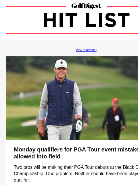 Bryson DeChambeau hits a putter off the tee 282 yards … because of course he does GolfDigest View in Browser Monday Qualifiers Monday qualifiers for PGA Tour event mistakenly allowed into field Two