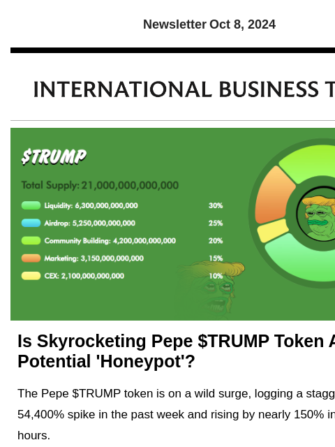 Newsletter Oct 8, 2024 Is Skyrocketing Pepe $TRUMP Token A Potential 'Honeypot'? The Pepe $TRUMP token is on a wild surge, logging a staggering 54400% spike in the past week and rising by