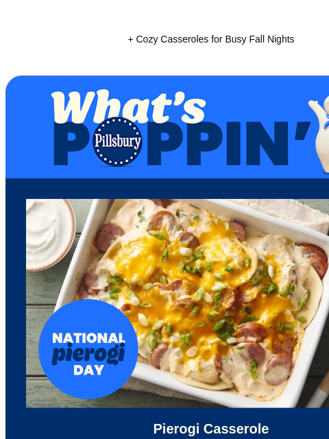 + Cozy Casseroles for Busy Fall Nights Pillsbury What's Poppin National Pierogi Day. Baking dish with pierogi casserole topped with melted cheese. Pierogi Casserole "Just took this out of the