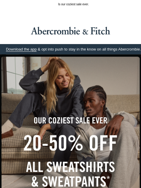 abercrombie newsletter: 20-50% OFF ALL sweats.