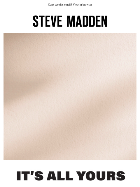 stevemadden newsletter: It’s Here, Friends: 30% OFF