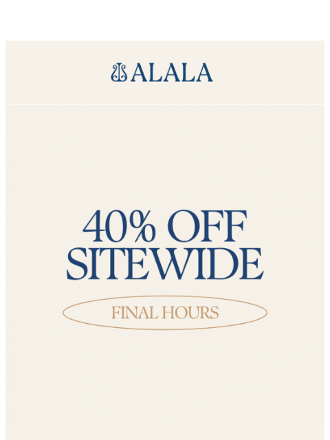 alalastyle newsletter: Last Chance: Grab 40% Off Now!